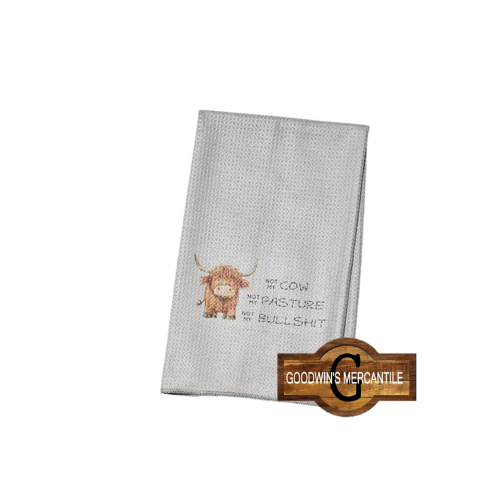 NOT MY COW PASTURE BULLSHIT PRINTED TEA TOWEL