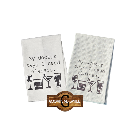 MY DR SAYS I NEED GLASSES PRINTED TEA TOWEL
