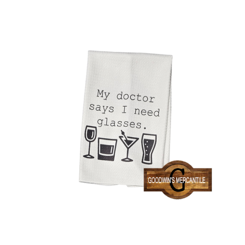 MY DR SAYS I NEED GLASSES PRINTED TEA TOWEL