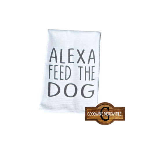 ALEXA FEED THE KIDS, CAT, OR DOG PRINTED TEA TOWEL