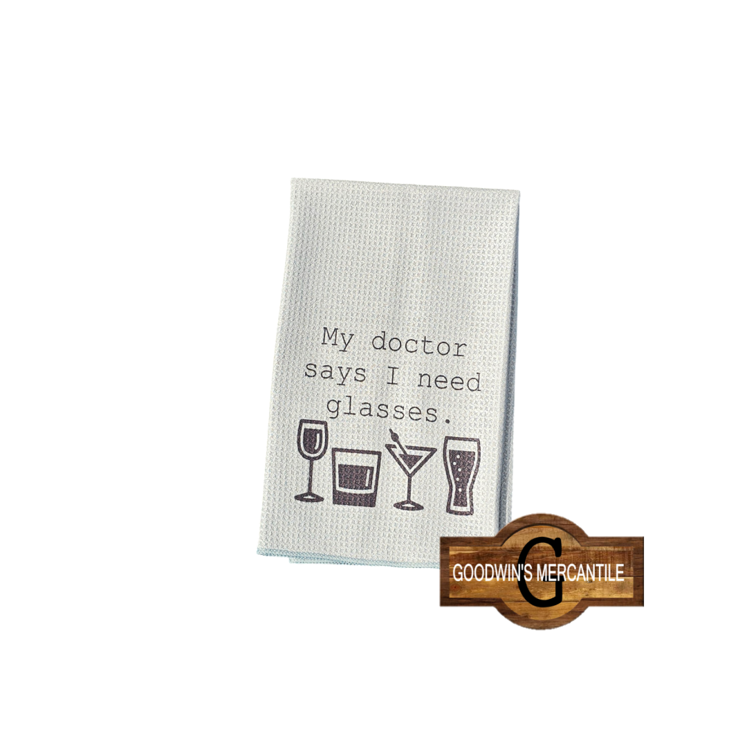 MY DR SAYS I NEED GLASSES PRINTED TEA TOWEL