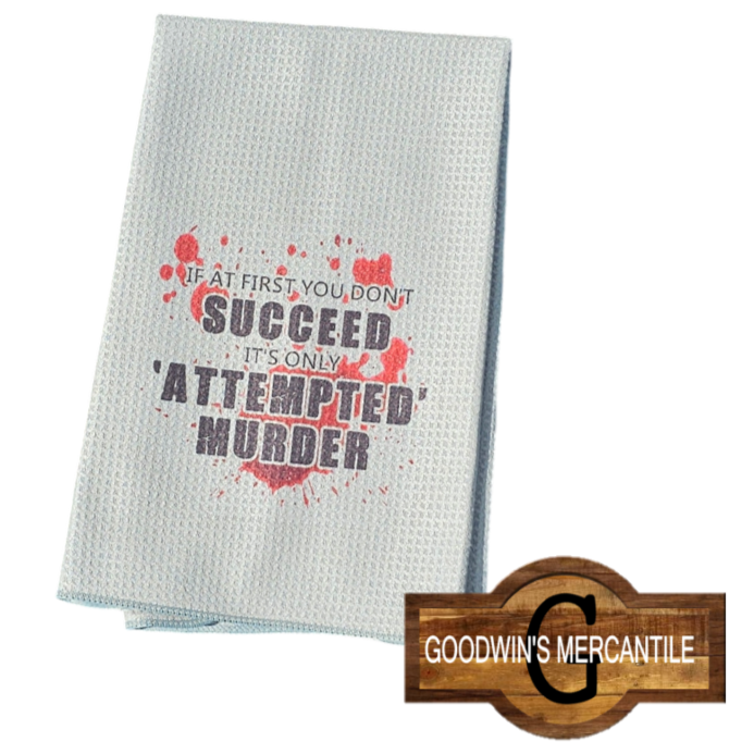 ATTEMPTED MURDER PRINTED TEA TOWEL