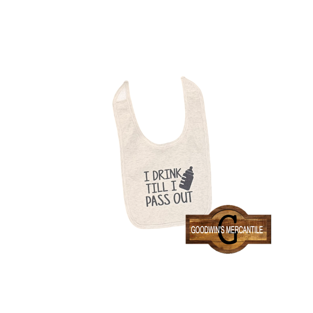 I DRINK TILL I PASS OUT BIB