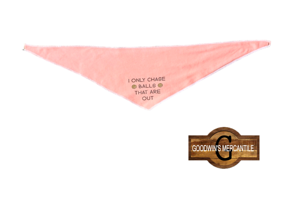 I ONLY CHASE BALLS THAT ARE OUT DOG BANDANA-TIEABLE