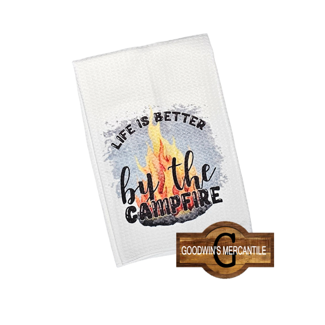 LIFE IS BETTER AROUND A CAMPFIRE PRINTED TEA TOWEL