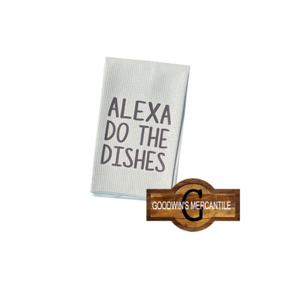 ALEXA DO THE DISHES TEA TOWEL