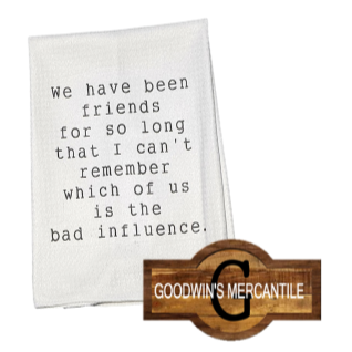 BAD INFLUENCE PRINTED TEA TOWEL