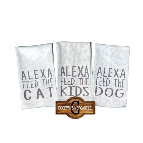 ALEXA FEED THE KIDS, CAT, OR DOG PRINTED TEA TOWEL