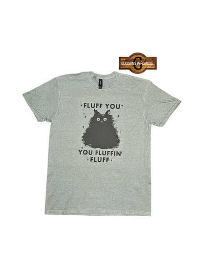 FLUFF YOU YOU FLUFFIN' FLUFF