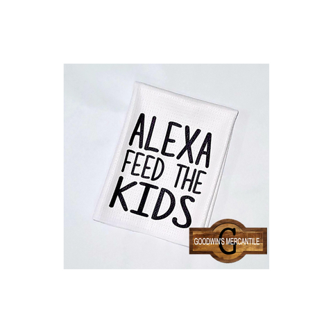 ALEXA FEED THE... TEA TOWEL