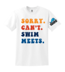 SORRY. CAN'T. SWIM MEETS.