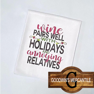 WINE PAIRS WITH ANNOYING RELATIVES TEA TOWEL