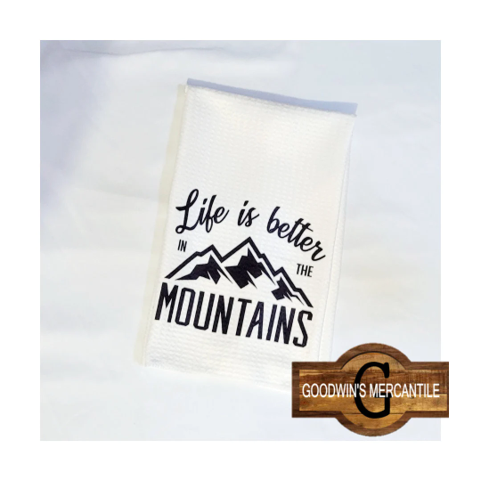 LIFE IS BETTER IN THE MOUNTAINS TEA TOWEL