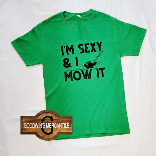 SEXY AND I MOW IT UNISEX T-SHIRT
